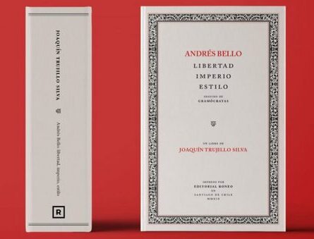 Andrés Bello, Chile, Cultura, Filosofía, leyes, derecho,Joaquín Trujillo, libro